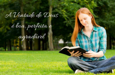 A Vontade De Deus é Boa, Perfeita E Agradável - → ESBOÇO DE PREGAÇÃO